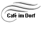 Caf im Dorf